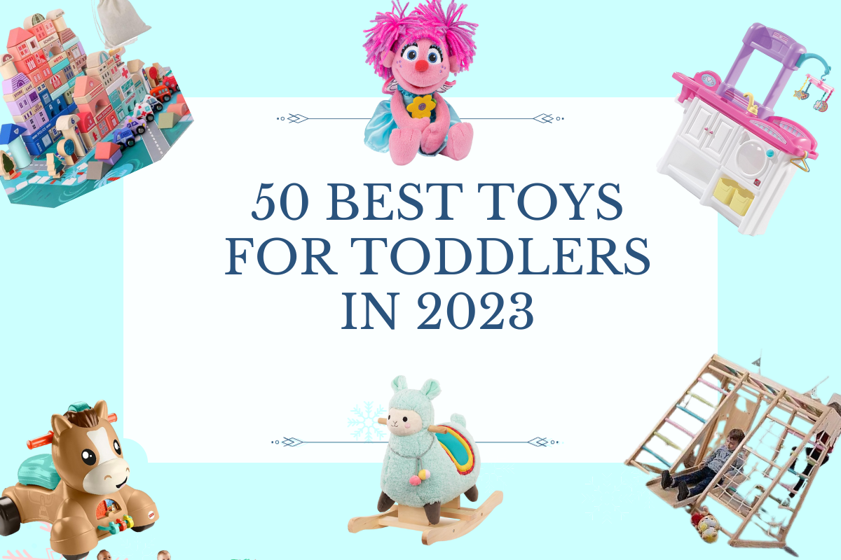 50 Best Toys for Toddlers in 2023- 1000 Ways To Wahm